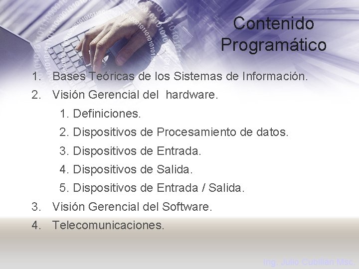 Contenido Programático 1. Bases Teóricas de los Sistemas de Información. 2. Visión Gerencial del