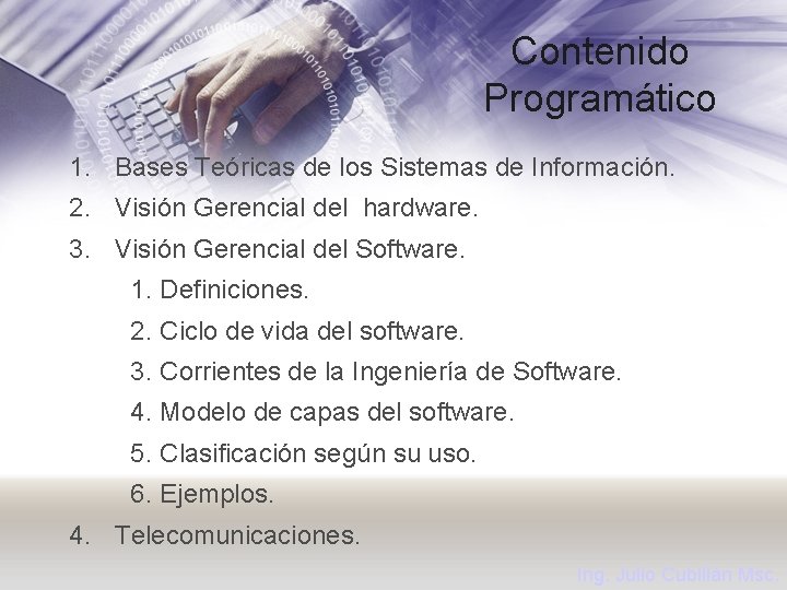 Contenido Programático 1. Bases Teóricas de los Sistemas de Información. 2. Visión Gerencial del