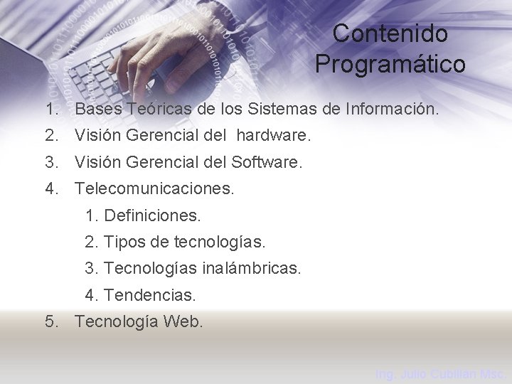 Contenido Programático 1. Bases Teóricas de los Sistemas de Información. 2. Visión Gerencial del