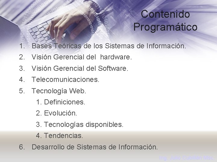 Contenido Programático 1. Bases Teóricas de los Sistemas de Información. 2. Visión Gerencial del