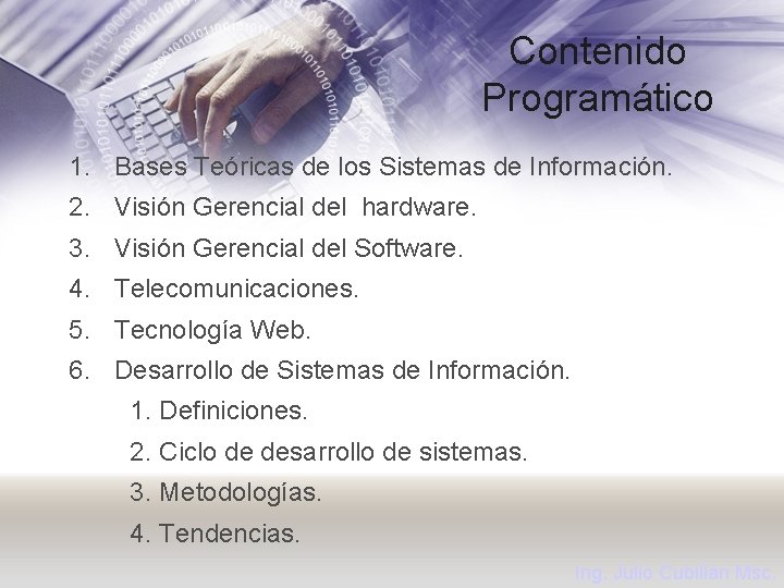 Contenido Programático 1. Bases Teóricas de los Sistemas de Información. 2. Visión Gerencial del