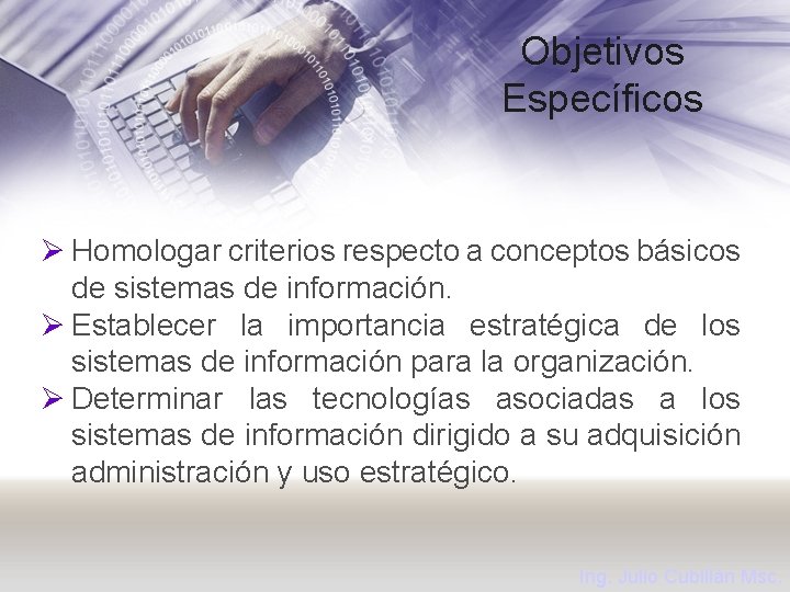 Objetivos Específicos Ø Homologar criterios respecto a conceptos básicos de sistemas de información. Ø