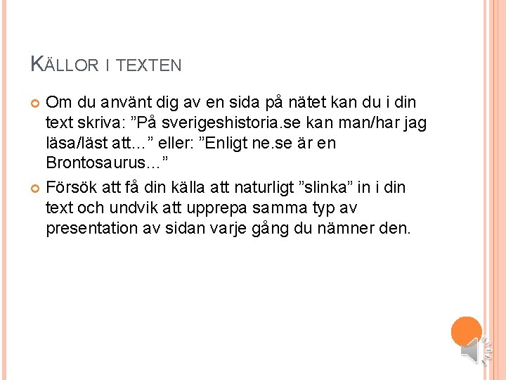 KÄLLOR I TEXTEN Om du använt dig av en sida på nätet kan du