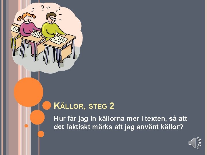 KÄLLOR, STEG 2 Hur får jag in källorna mer i texten, så att det