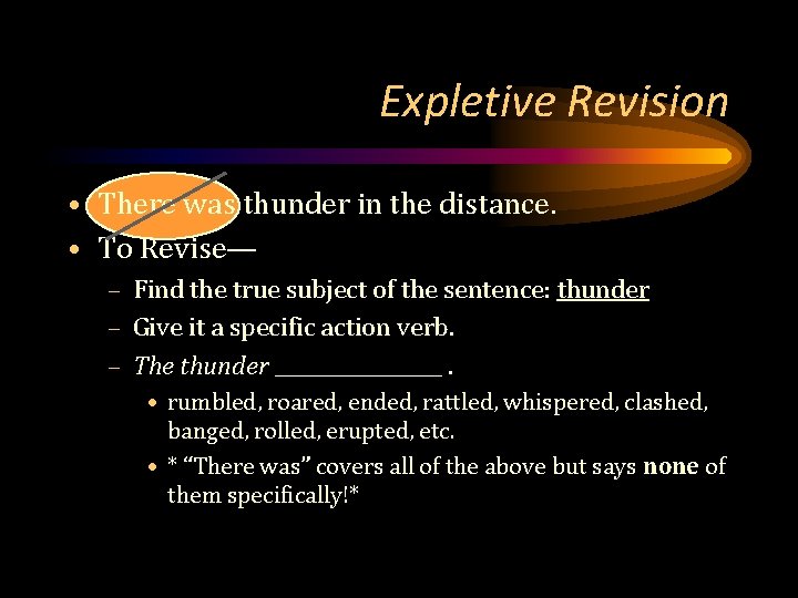 Expletive Revision • There was thunder in the distance. • To Revise— – Find