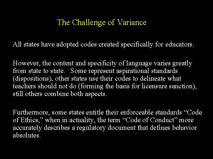 The Challenge of Variance All states have adopted codes created specifically for educators. However,