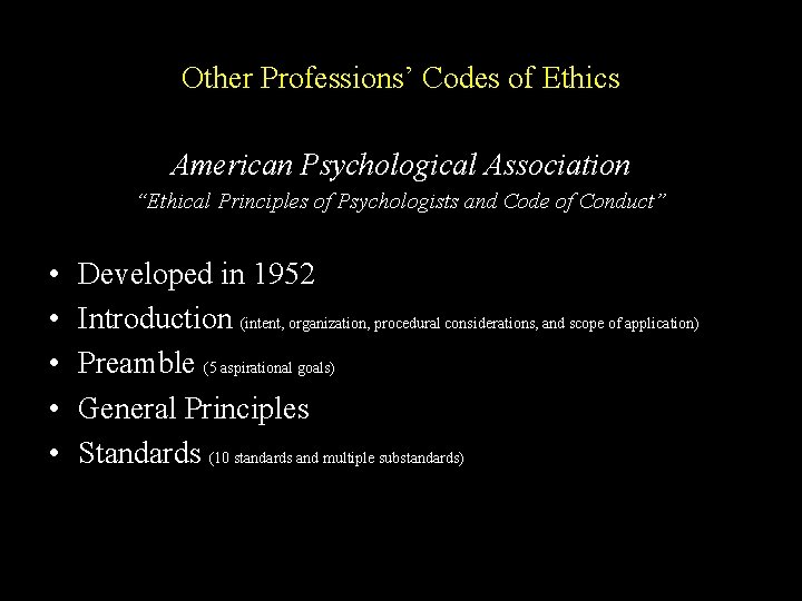 Other Professions’ Codes of Ethics American Psychological Association “Ethical Principles of Psychologists and Code