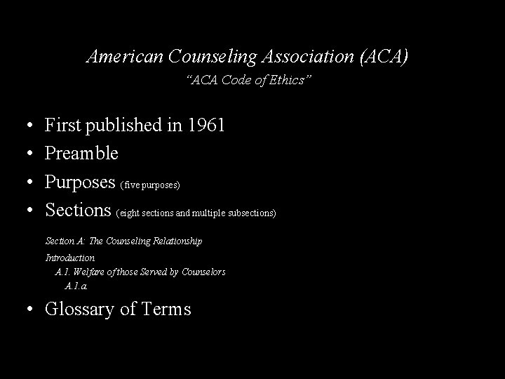 American Counseling Association (ACA) “ACA Code of Ethics” • First published in 1961 •