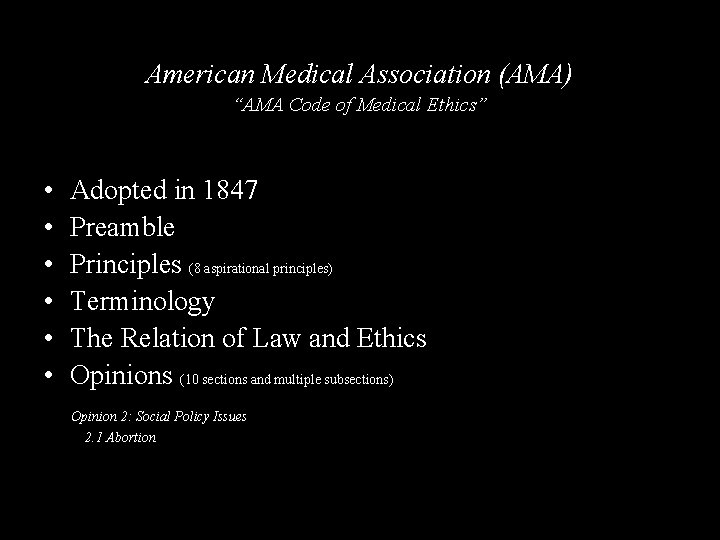 American Medical Association (AMA) “AMA Code of Medical Ethics” • Adopted in 1847 •