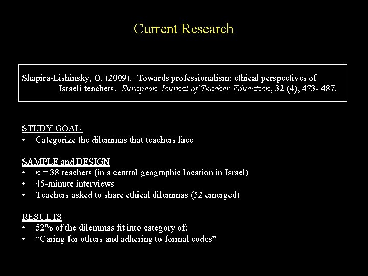 Current Research Shapira-Lishinsky, O. (2009). Towards professionalism: ethical perspectives of Israeli teachers. European Journal