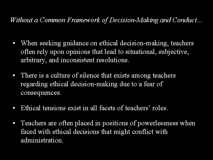 Without a Common Framework of Decision-Making and Conduct… • When seeking guidance on ethical