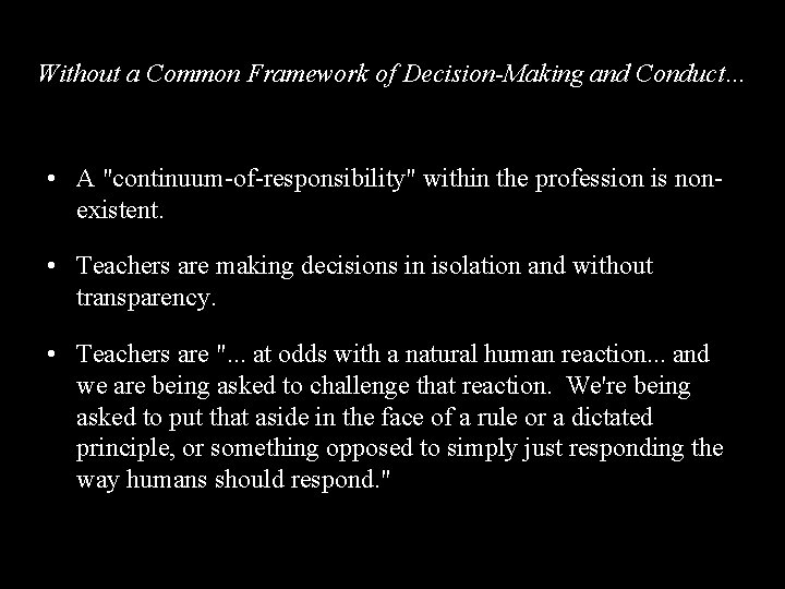 Without a Common Framework of Decision-Making and Conduct… • A "continuum-of-responsibility" within the profession
