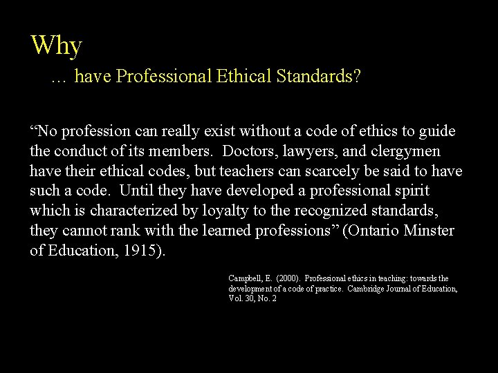 Why … have Professional Ethical Standards? “No profession can really exist without a code