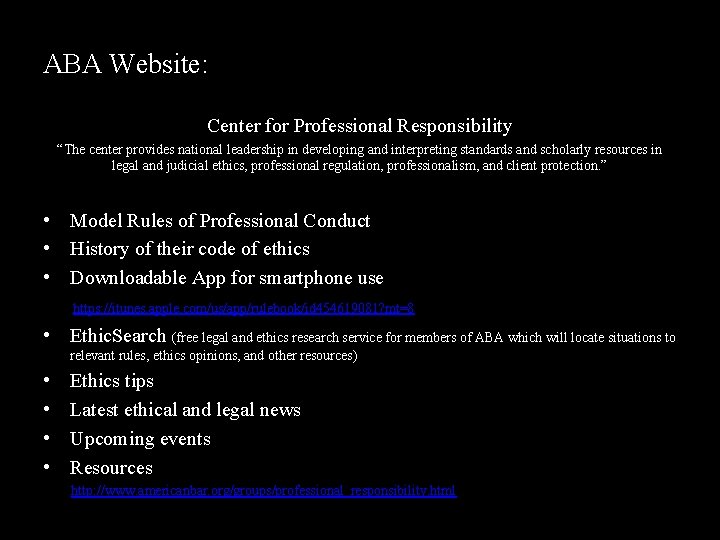 ABA Website: Center for Professional Responsibility “The center provides national leadership in developing and
