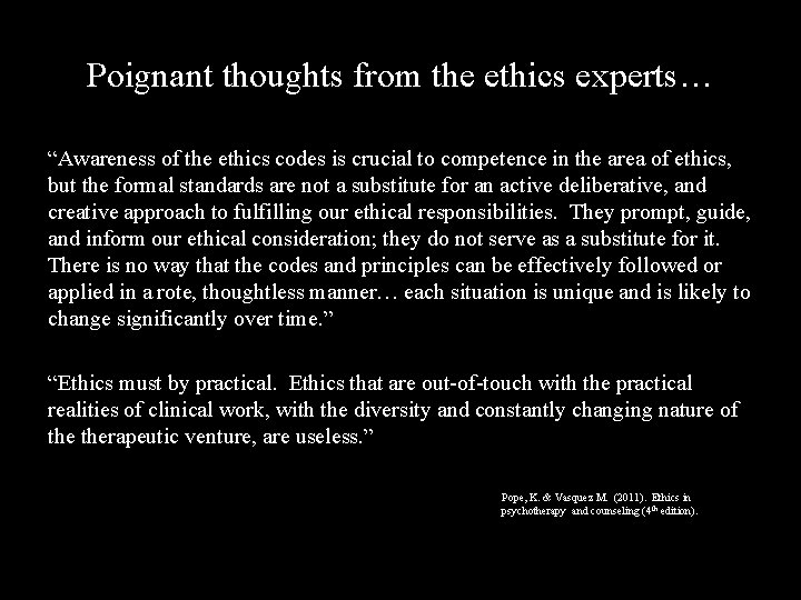 Poignant thoughts from the ethics experts… “Awareness of the ethics codes is crucial to