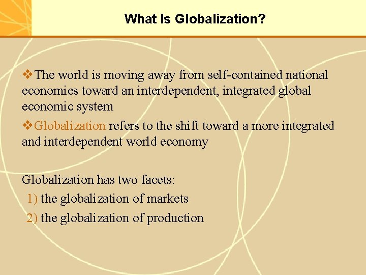 What Is Globalization? v. The world is moving away from self-contained national economies toward