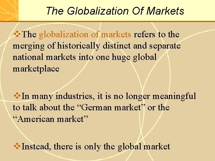 The Globalization Of Markets v. The globalization of markets refers to the merging of