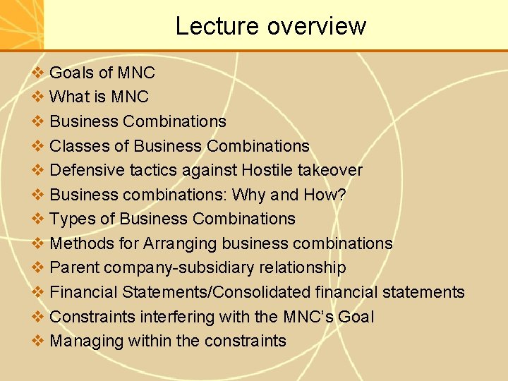 Lecture overview v Goals of MNC v What is MNC v Business Combinations v