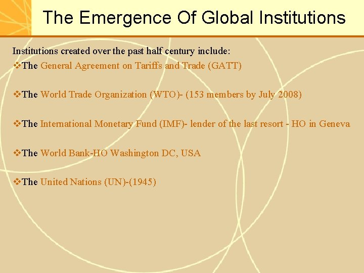 The Emergence Of Global Institutions created over the past half century include: v. The