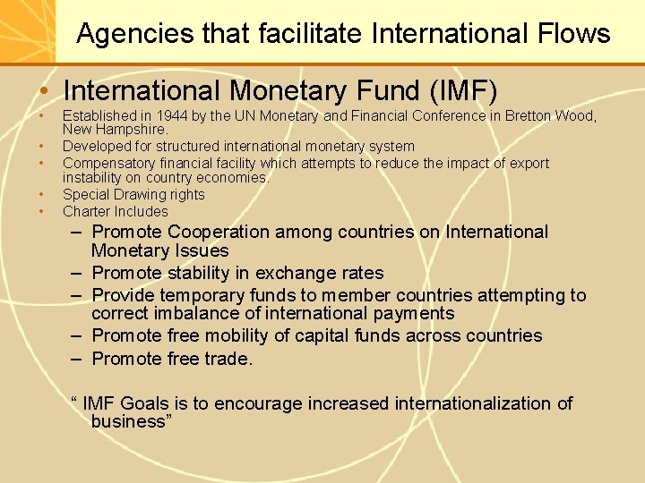 Agencies that facilitate International Flows • International Monetary Fund (IMF) • • • Established