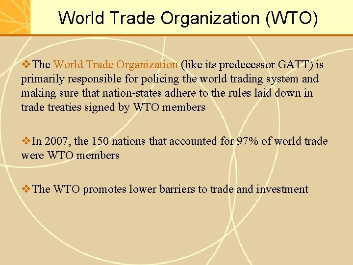 World Trade Organization (WTO) v. The World Trade Organization (like its predecessor GATT) is