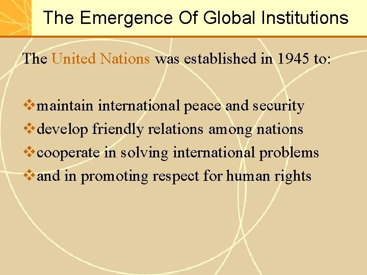 The Emergence Of Global Institutions The United Nations was established in 1945 to: vmaintain