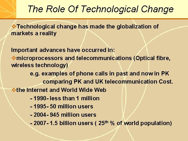 The Role Of Technological Change v. Technological change has made the globalization of markets