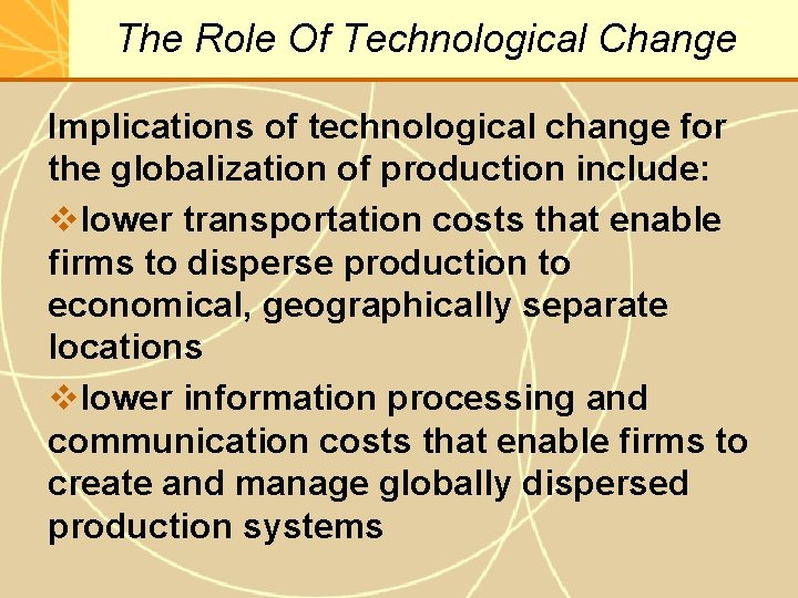 The Role Of Technological Change Implications of technological change for the globalization of production