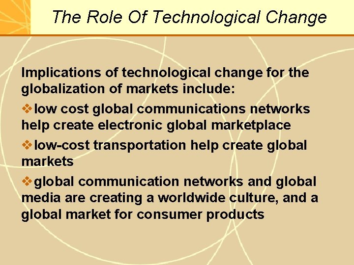 The Role Of Technological Change Implications of technological change for the globalization of markets