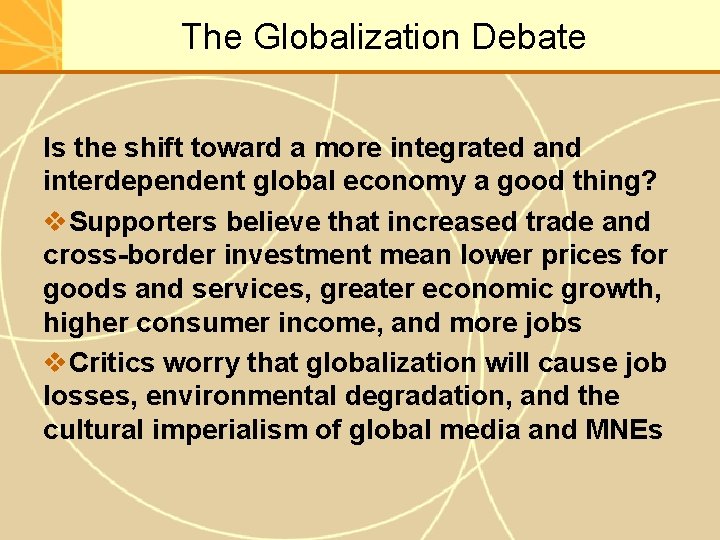 The Globalization Debate Is the shift toward a more integrated and interdependent global economy