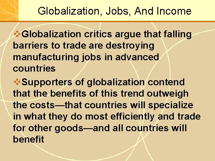 Globalization, Jobs, And Income v. Globalization critics argue that falling barriers to trade are