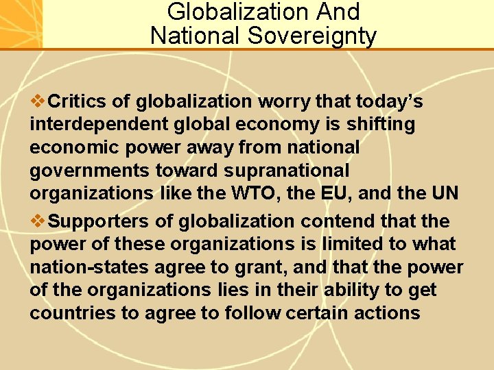 Globalization And National Sovereignty v. Critics of globalization worry that today’s interdependent global economy