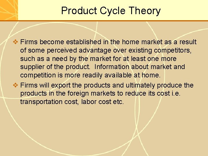 Product Cycle Theory v Firms become established in the home market as a result