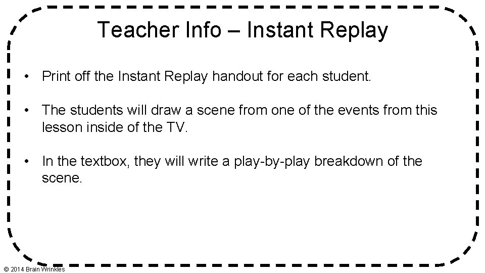 Teacher Info – Instant Replay • Print off the Instant Replay handout for each