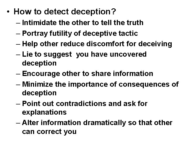  • How to detect deception? – Intimidate the other to tell the truth