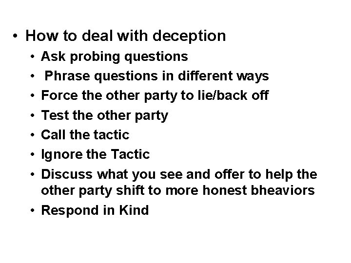  • How to deal with deception • • Ask probing questions Phrase questions