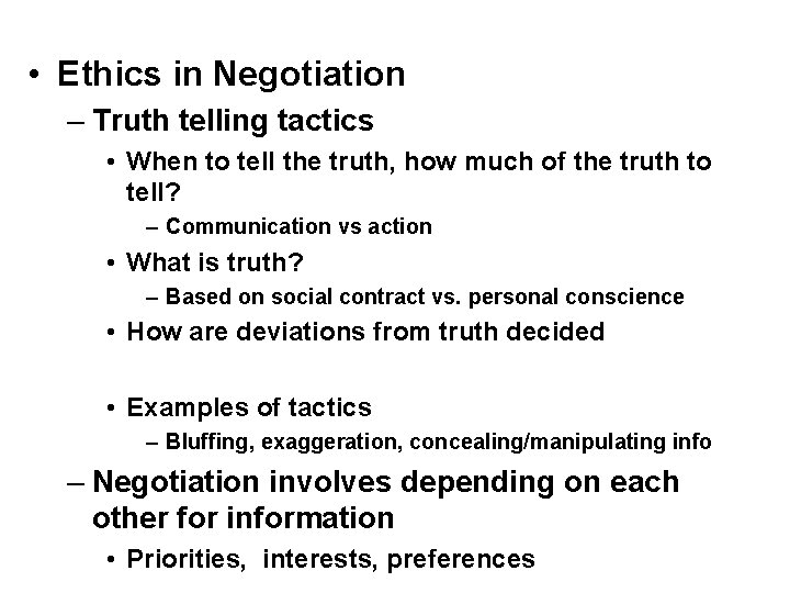  • Ethics in Negotiation – Truth telling tactics • When to tell the