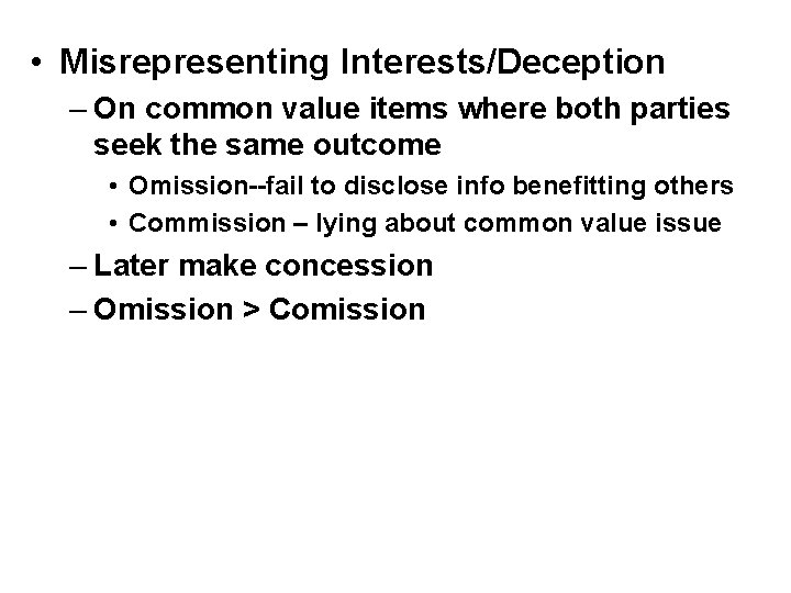  • Misrepresenting Interests/Deception – On common value items where both parties seek the