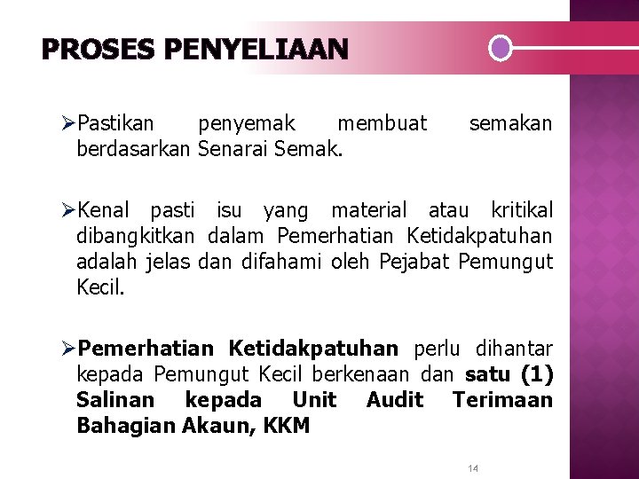 PROSES PENYELIAAN ØPastikan penyemak membuat berdasarkan Senarai Semak. semakan ØKenal pasti isu yang material