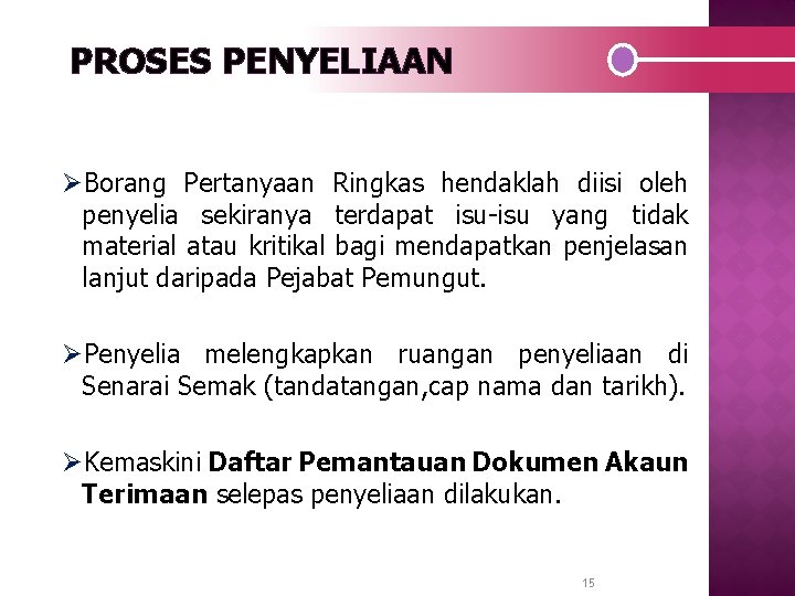 PROSES PENYELIAAN ØBorang Pertanyaan Ringkas hendaklah diisi oleh penyelia sekiranya terdapat isu-isu yang tidak