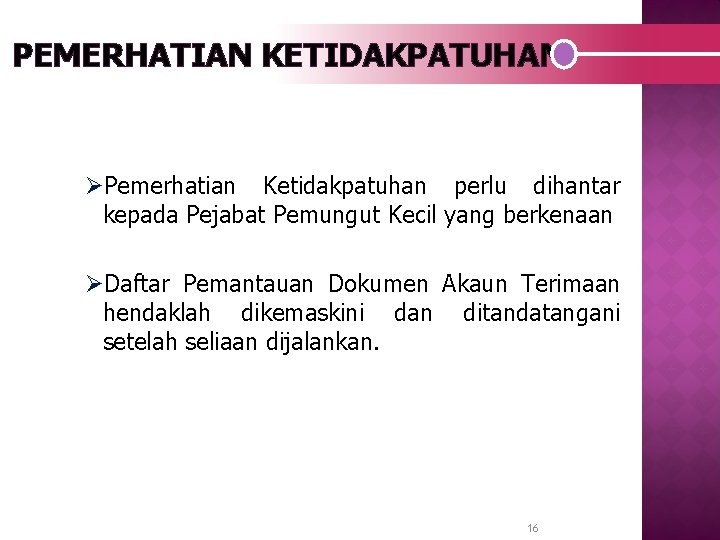PEMERHATIAN KETIDAKPATUHAN ØPemerhatian Ketidakpatuhan perlu dihantar kepada Pejabat Pemungut Kecil yang berkenaan ØDaftar Pemantauan