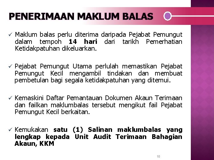 PENERIMAAN MAKLUM BALAS ü Maklum balas perlu diterima daripada Pejabat Pemungut dalam tempoh 14