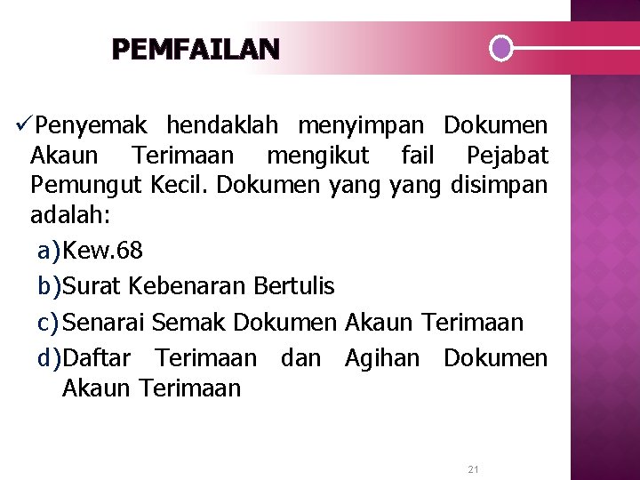 PEMFAILAN üPenyemak hendaklah menyimpan Dokumen Akaun Terimaan mengikut fail Pejabat Pemungut Kecil. Dokumen yang