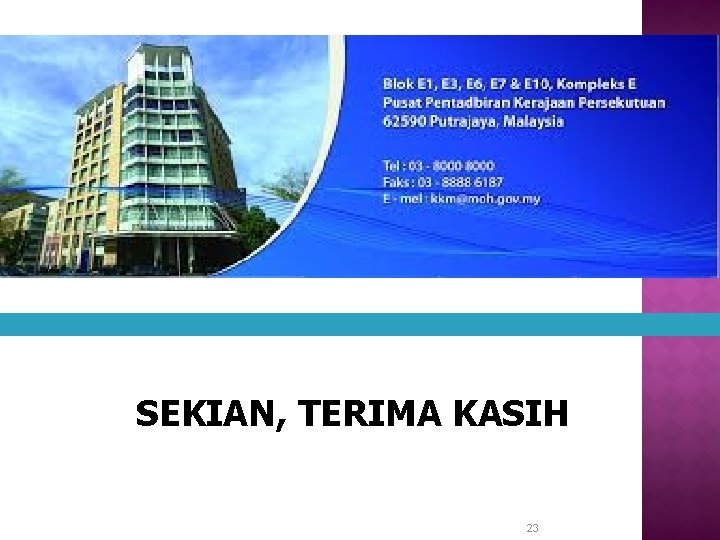 SEKIAN, TERIMA KASIH 23 