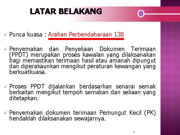 LATAR BELAKANG ü Punca kuasa : Arahan Perbendaharaan 138 ü Penyemakan dan Penyeliaan Dokumen