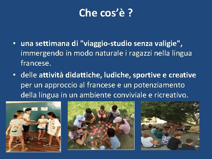 Che cos’è ? • una settimana di "viaggio-studio senza valigie", immergendo in modo naturale