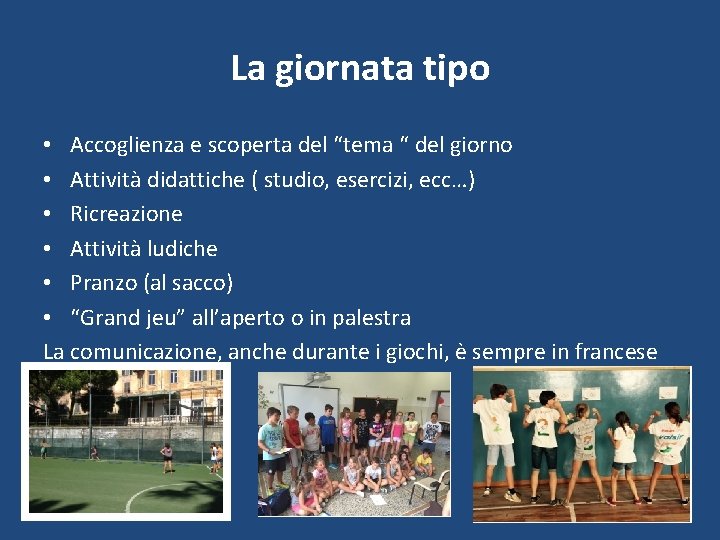 La giornata tipo • Accoglienza e scoperta del “tema “ del giorno • Attività