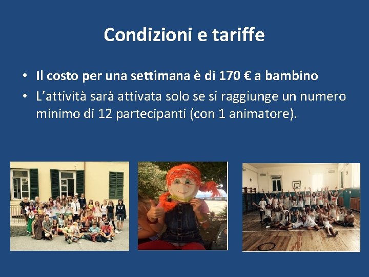 Condizioni e tariffe • Il costo per una settimana è di 170 € a