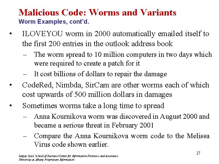 Malicious Code: Worms and Variants Worm Examples, cont’d. • ILOVEYOU worm in 2000 automatically